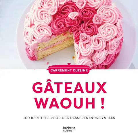 Cover of 100 recettes de Gateaux waaaouhh !