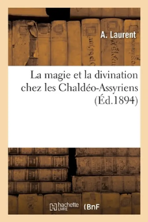 Cover of La Magie Et La Divination Chez Les Chaldéo-Assyriens