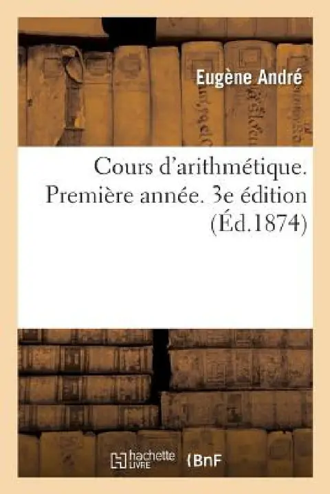 Cover of Cours d'Arithmétique. Première Année. 3e Édition