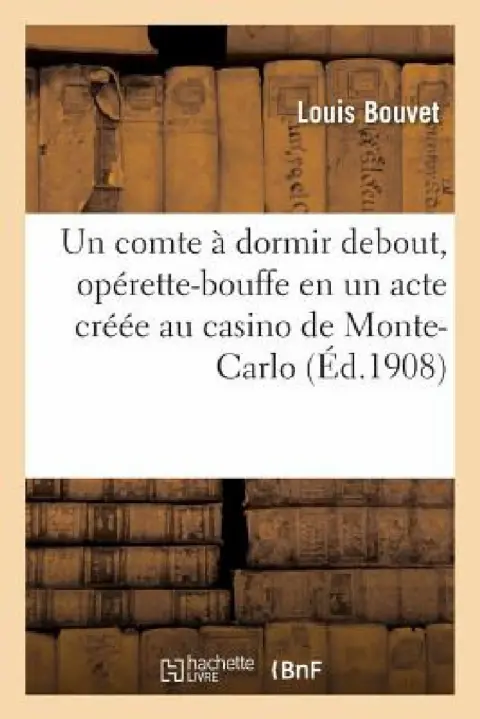 Cover of Un Comte À Dormir Debout, Opérette-Bouffe En Un Acte Créée Au Casino de Monte-Carlo