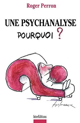 Cover of Une psychanalyse, pourquoi ?