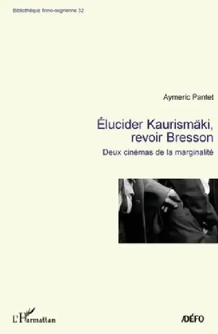 Cover of Elucider Kaurismäki, revoir Bresson