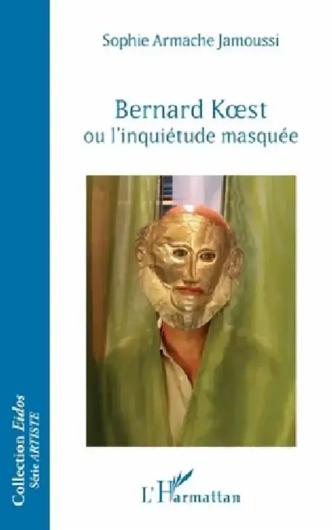 Cover of Bernard Koest ou l'inquiétude masquée