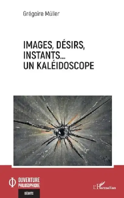 Cover of Images, désirs, instants... Un kaléidoscope