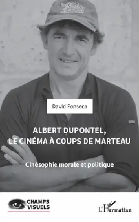 Cover of Albert Dupontel, le cinéma à coups de marteau