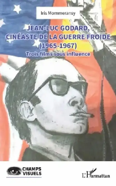 Cover of Jean-Luc Godard, cinéaste de la Guerre Froide (1965-1967)