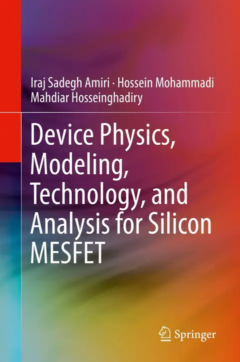 Cover of Device Physics, Modeling, Technology, and Analysis for Silicon MESFET