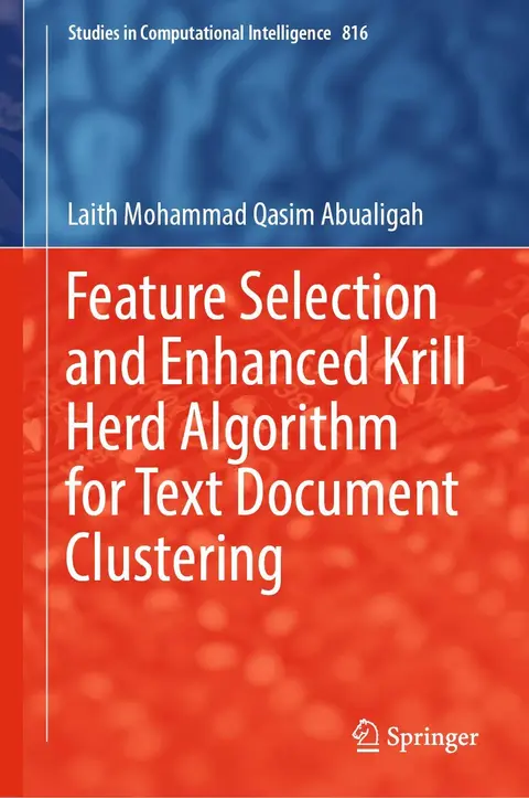 Cover of Feature Selection and Enhanced Krill Herd Algorithm for Text Document Clustering