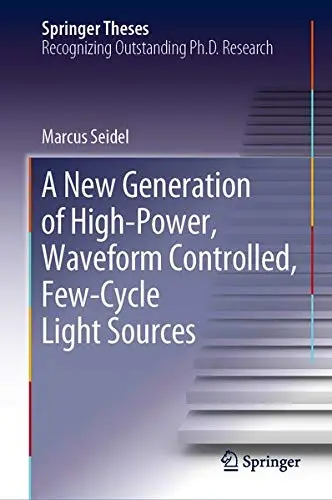Cover of A New Generation of High-Power, Waveform Controlled, Few-Cycle Light Sources