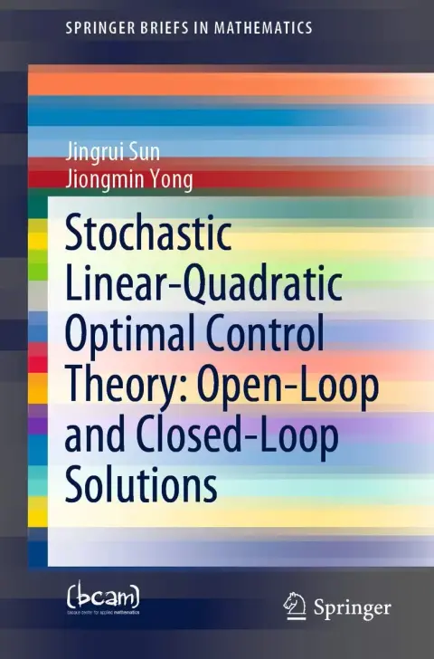 Cover of Stochastic Linear Quadratic Optimal Control Theory Open Loop and Closed Loop Solutions (Pb 2020)