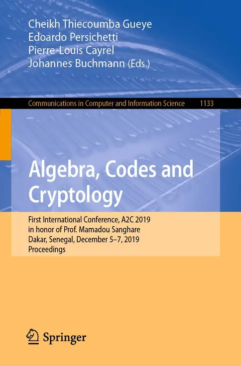 Cover of Algebra, Codes and Cryptology: First International Conference, A2C 2019 in honor of Prof. Mamadou Sanghare, Dakar, Senegal, December 5–7, 2019, ... in Computer and Information Science)