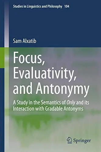 Cover of Focus, Evaluativity, and Antonymy