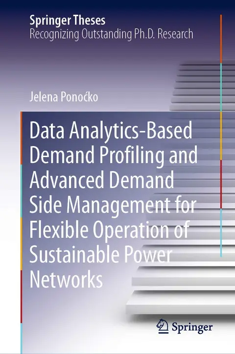 Cover of Data Analytics-Based Demand Profiling and Advanced Demand Side Management for Flexible Operation of Sustainable Power Networks