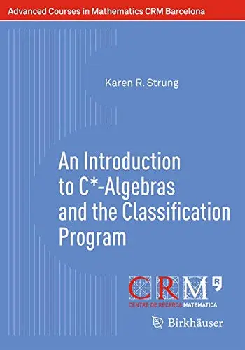 Cover of An Introduction to C*-Algebras and the Classification Program