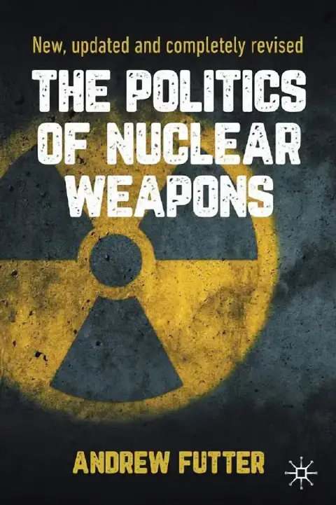 Cover of The Politics of Nuclear Weapons