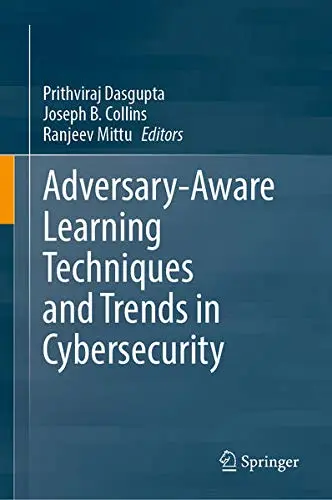 Cover of Adversary-Aware Learning Techniques and Trends in Cybersecurity Book