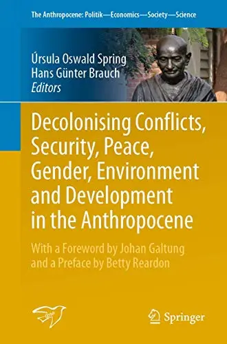 Cover of Decolonising Conflicts, Security, Peace, Gender, Environment and Development in the Anthropocene