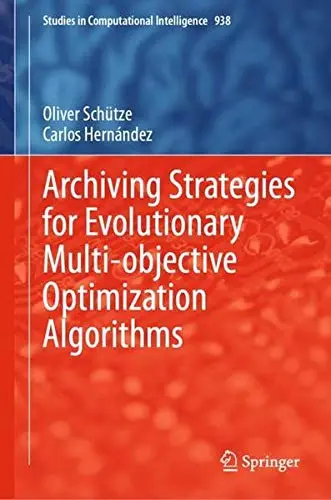 Cover of Archiving Strategies for Evolutionary Multi-objective Optimization Algorithms