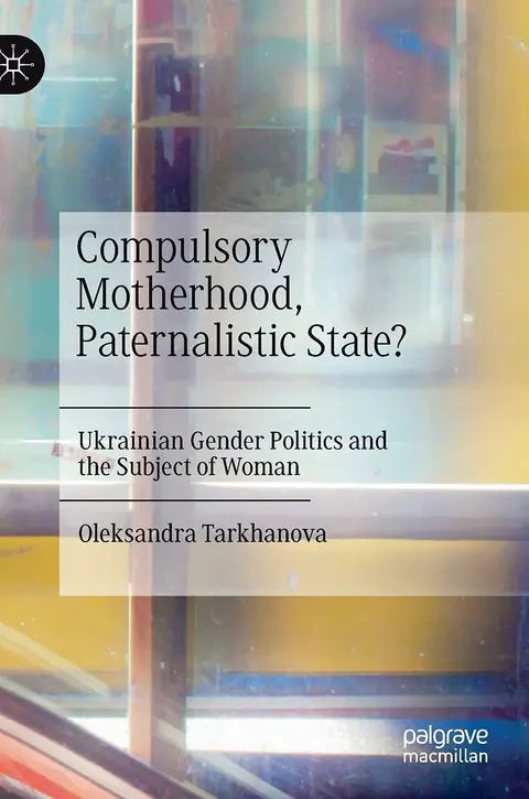 Cover of Compulsory Motherhood, Paternalistic State?