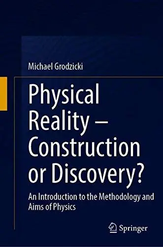 Cover of Physical Reality – Construction or Discovery?