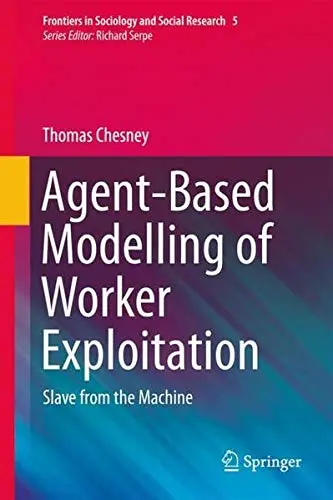 Cover of Agent-Based Modelling of Worker Exploitation