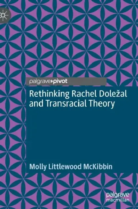 Cover of Rethinking Rachel Dole?al and Transracial Theory
