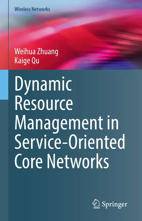 Cover of Dynamic Resource Management in Service-oriented Core Networks