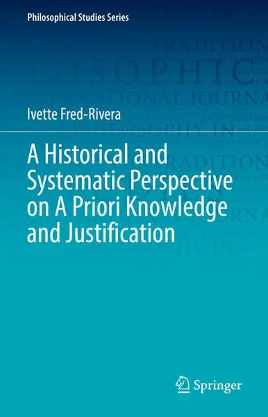 Cover of A Historical and Systematic Perspective on A Priori Knowledge and Justification