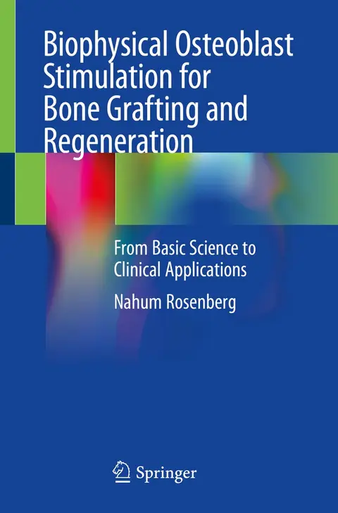 Cover of Biophysical Osteoblast Stimulation for Bone Grafting and Regeneration