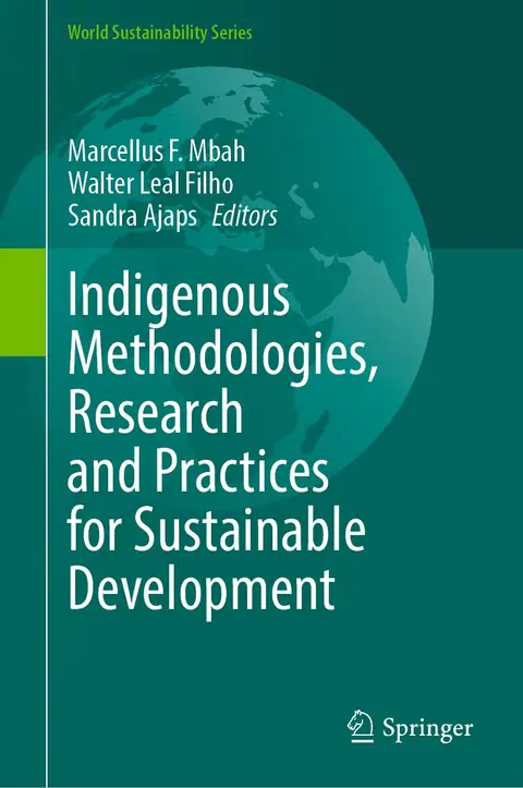 Cover of Indigenous Methodologies, Research and Practices for Sustainable Development
