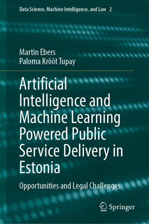 Cover of Artificial Intelligence and Machine Learning Powered Public Service Delivery in Estonia