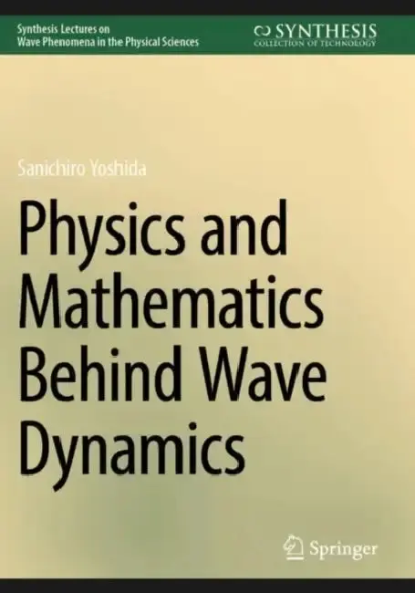 Cover of Physics and Mathematics Behind Wave Dynamics