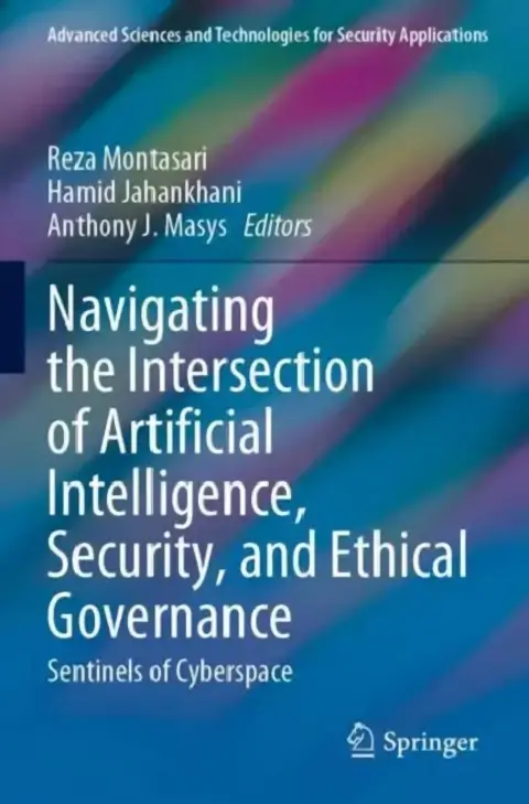 Cover of Navigating the Intersection of Artificial Intelligence, Security, and Ethical Governance