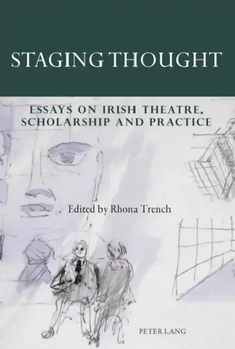 Cover of Staging Thought; Essays on Irish Theatre, Scholarship and Practice