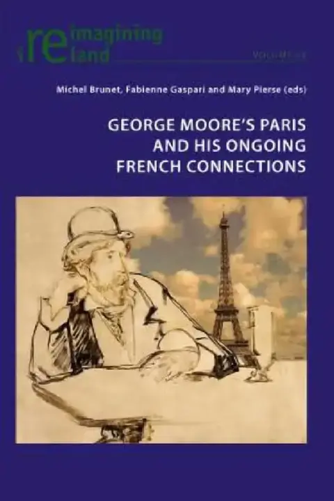 Cover of George Moore's Paris and His Ongoing French Connections