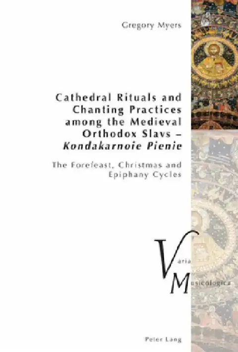 Cover of Cathedral Rituals and Chanting Practices among the Medieval Orthodox Slavs - Kondakarnoie Pienie