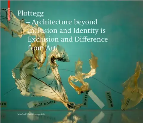 Cover of Plottegg - Architecture Beyond Inclusion and Identity Is Exclusion and Difference from Art
