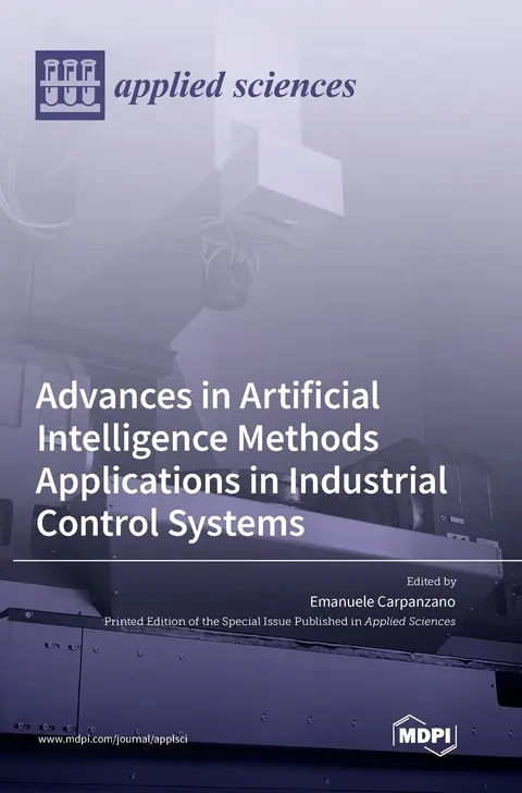 Cover of Advances in Artificial Intelligence Methods Applications in Industrial Control Systems
