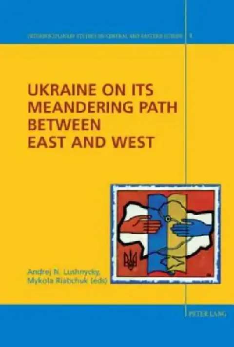 Cover of Ukraine on its Meandering Path Between East and West