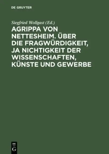Cover of Agrippa Von Nettesheim. Über Die Fragwürdigkeit, Ja Nichtigkeit Der Wissenschaften, Künste Und Gewerbe