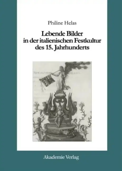 Cover of Lebende Bilder in Der Italienischen Festkultur Des 15. Jahrhunderts