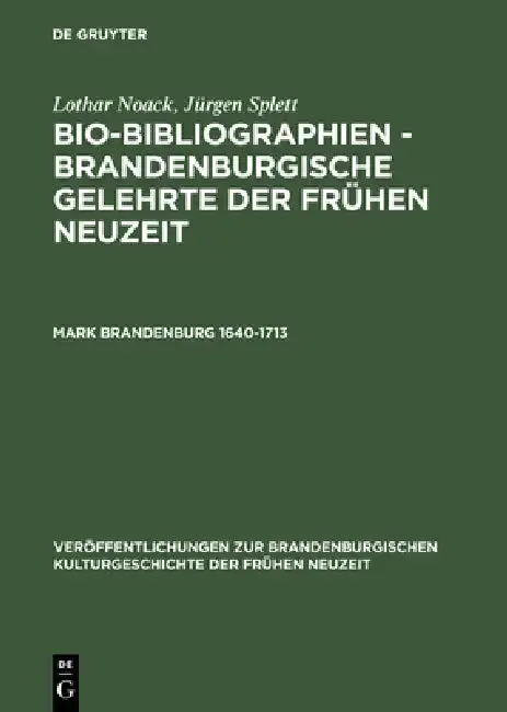 Cover of Bio-Bibliographien - Brandenburgische Gelehrte der frühen Neuzeit, Mark Brandenburg 1640-1713