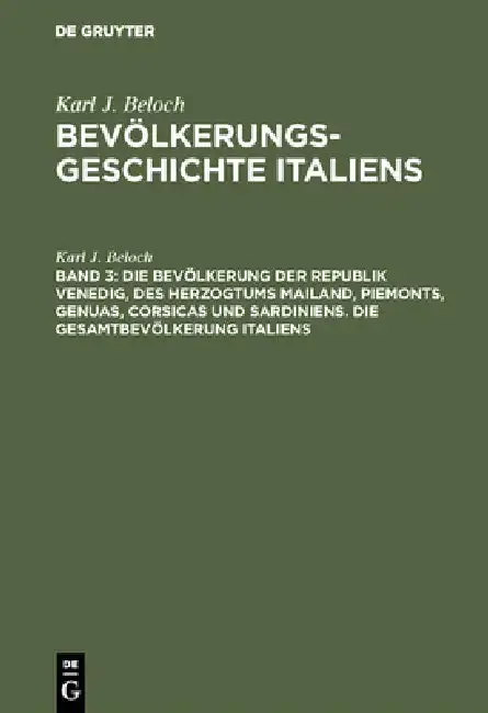 Cover of Die Bevölkerung Der Republik Venedig, Des Herzogtums Mailand, Piemonts, Genuas, Corsicas Und Sardiniens. Die Gesamtbevölkerung Italiens
