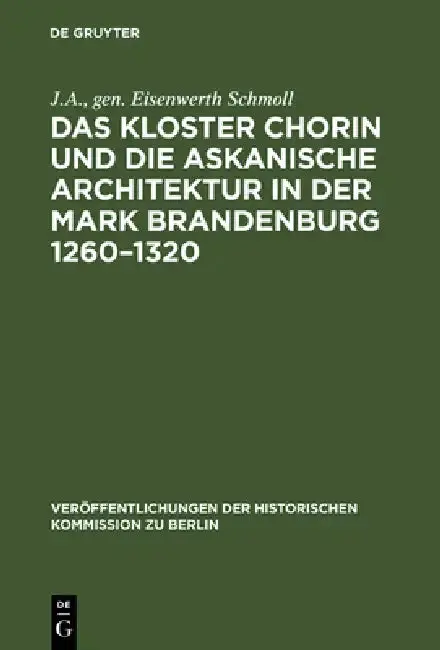 Cover of Das Kloster Chorin Und Die Askanische Architektur in Der Mark Brandenburg 1260-1320
