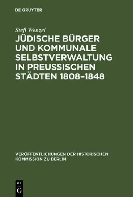 Cover of Jüdische Bürger und kommunale Selbstverwaltung in preußischen Städten 1808-1848