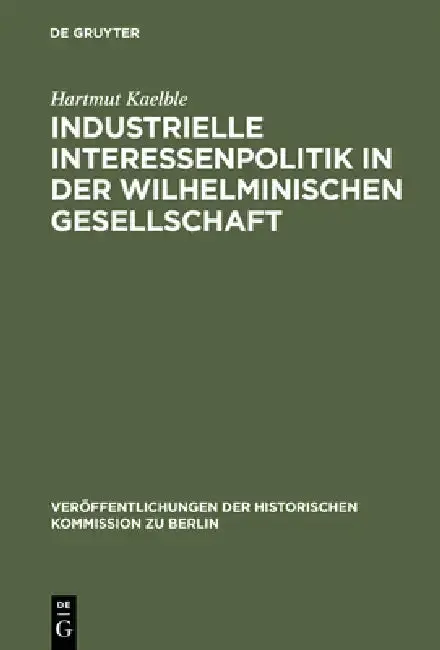Cover of Industrielle Interessenpolitik in der Wilhelminischen Gesellschaft