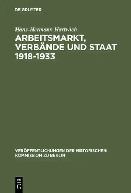 Cover of Arbeitsmarkt, Verbände und Staat 1918-1933