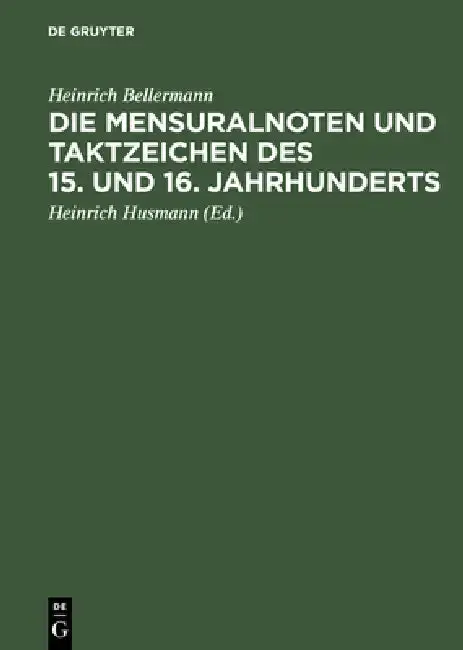 Cover of Die Mensuralnoten Und Taktzeichen Des 15. Und 16. Jahrhunderts