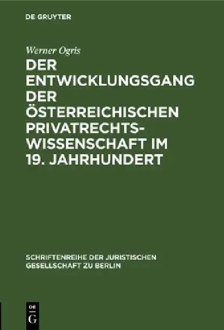 Cover of Der Entwicklungsgang Der Österreichischen Privatrechtswissenschaft Im 19. Jahrhundert