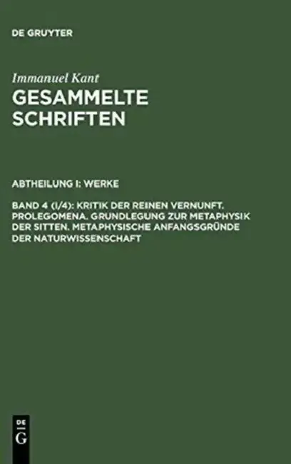 Cover of Gesammelte Schriften, Bd 4 (I/4), Kritik Der Reinen Vernunft. Prolegomena. Grundlegung Zur Metaphysik Der Sitten. Metaphysische Anfangsgrunde Der Natu